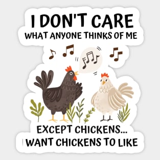 I don't care what anyone thinks of me except chickens funny Sticker